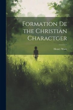 Formation De the Christian Charactger - Ware, Henry