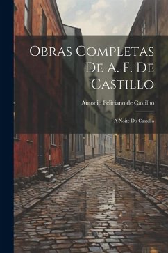 Obras Completas de A. F. de Castillo: A Noite do Castello - Feliciano De Castilho, Antonio