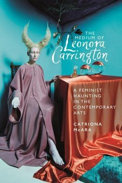 The Medium of Leonora Carrington - McAra, Catriona