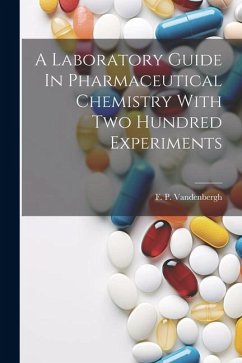 A Laboratory Guide In Pharmaceutical Chemistry With Two Hundred Experiments - Vandenbergh, F. P.