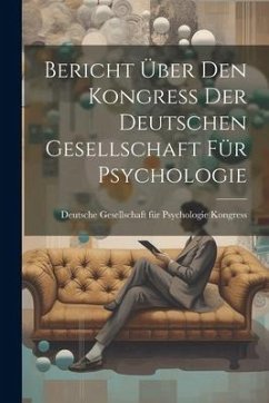 Bericht über den Kongress der Deutschen Gesellschaft für Psychologie - Gesellschaft Für Psychologie Kongress