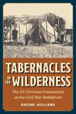 Tabernacles in the Wilderness: The Us Christian Commission on the Civil War Battlefront