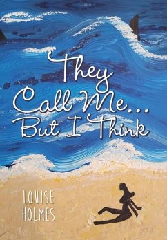 They Call Me...But I Think - Holmes, Louise