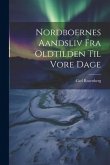 Nordboernes Aandsliv fra Oldtilden til Vore Dage
