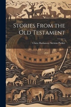 Stories From the Old Testament - Hathaway Stetson Parker, Clara
