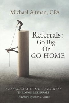 Referrals: Go Big or Go Home - Altman Cpa, Michael