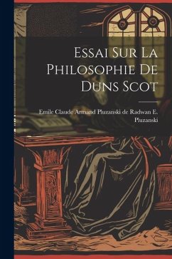 Essai sur la Philosophie de Duns Scot - Pluzanski, Emile Claude Armand Pluzan