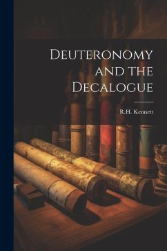 Deuteronomy and the Decalogue - Kennett, R. H.