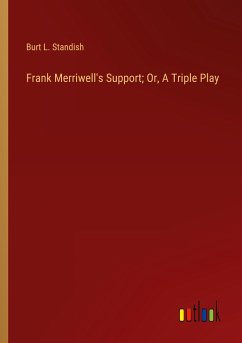 Frank Merriwell's Support; Or, A Triple Play - Standish, Burt L.