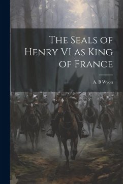Cover The Seals of Henry VI as King of France