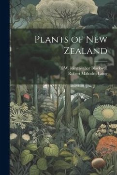 Plants of New Zealand - Laing, Robert Malcolm; Blackwell, E. W. Joint Author