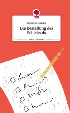 Die Bestellung des Schicksals. Life is a Story - story.one - Spenner, Franziska