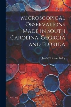 Microscopical Observations Made in South Carolina, Georgia and Florida - Bailey, Jacob Whitman