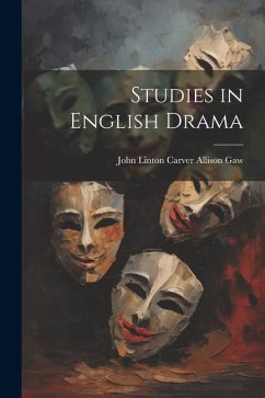 Studies in English Drama - Gaw, John Linton Carver Allison
