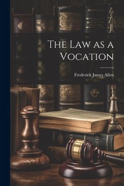 The Law as a Vocation - Allen, Frederick James