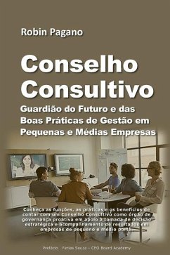 Conselho Consultivo: Guardião do Futuro e das Boas Práticas de Gestão em Pequenas e Médias Empresas - Pagano, Robin