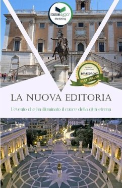 La Nuova Editoria: L'evento che ha illuminato il cuore della città eterna - Ferri, Alessandro Gian Maria