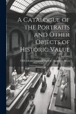 A Catalogue of the Portraits and Other Objects of Historic Value