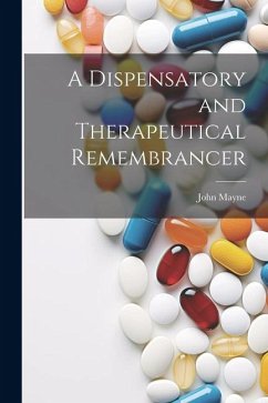 A Dispensatory and Therapeutical Remembrancer - Mayne, John