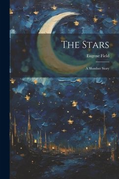 The Stars: A Slumber Story - Field, Eugene