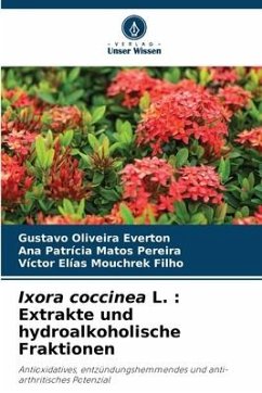Ixora coccinea L. : Extrakte und hydroalkoholische Fraktionen - Everton, Gustavo Oliveira;Pereira, Ana Patrícia Matos;Filho, Victor Elias Mouchrek