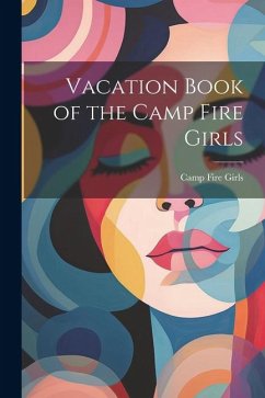 Vacation Book of the Camp Fire Girls - Girls, Camp Fire