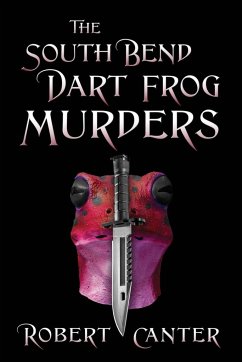 The South Bend Dart Frog Murders - Canter, Robert