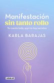 Manifestación Sin Tanto Rollo / Manifestation Without the Fuss: Find Out Everyth Ing, with No Secrets