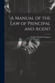 A Manual of the Law of Principal and Agent