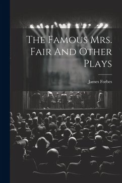 The Famous Mrs. Fair And Other Plays - Forbes, James