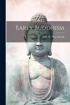 Early Buddhism - W. Phys Davids, T.