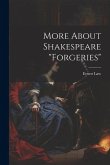 More About Shakespeare "Forgeries"