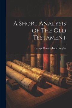 A Short Analysis of The Old Testament - Douglas, George Cunningham