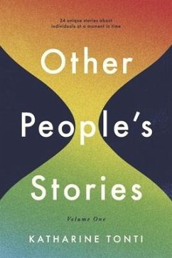 Other People's Stories: Volume One - Tonti, Katharine
