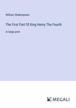 The First Part Of King Henry The Fourth - Shakespeare, William