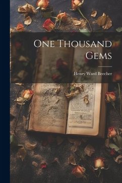 One Thousand Gems - Beecher, Henry Ward