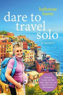 Dare to Travel Solo (eBook, ePUB) - Leamy, Katherine