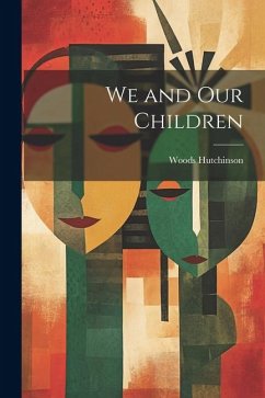 We and Our Children - Hutchinson, Woods