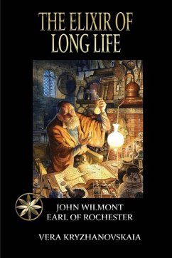 The Elixir of Long Life - John W. Earl of Rochester, By the Spi. . .; Kryzhanovskaia, Vera