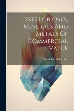 Tests For Ores, Minerals And Metals Of Commercial Value - McMechen, Frank List