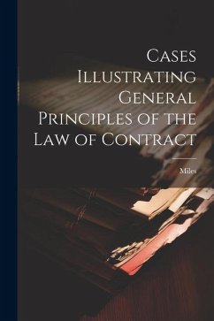 Cases Illustrating General Principles of the Law of Contract - Miles