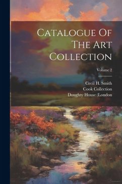 Catalogue Of The Art Collection; Volume 2 - Smith, Cecil H.