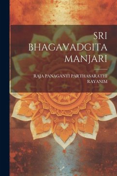 Sri Bhagavadgita Manjari - Rayanim, Raja Panaganti Parthasarathi