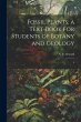 Fossil Plants; a Text-book for Students... - Bild 1