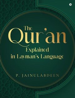 The Qur'an Explained in Layman's Language - P Jainulabdeen