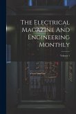 The Electrical Magazine And Engineering Monthly; Volume 1