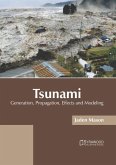 Tsunami: Generation, Propagation, Effects and Modeling