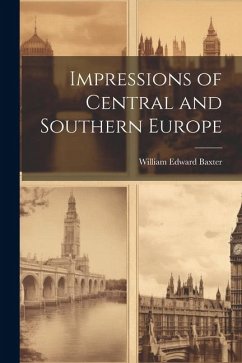 Impressions of Central and Southern Europe - Baxter, William Edward