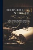 Biographie de Sir N.F. Belleau: Chevalier commandeur de l'Ordre de Saint-Michel et de Saint-Georges, et premier lieutenant-gouverneur de la province d