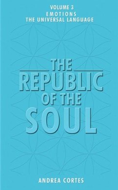 The Republic of the Soul: Volume 3 - The Language of Emotions - Cortes, Andrea
